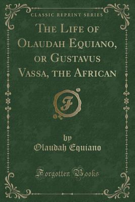 The Life of Olaudah Equiano, or Gustavus Vassa,... 0259531820 Book Cover