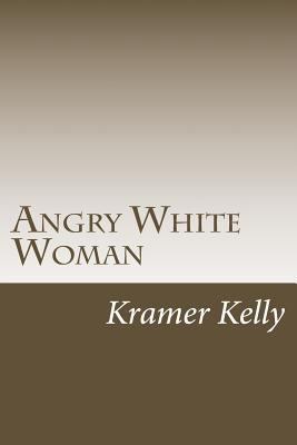 Angry White Woman 1523605901 Book Cover