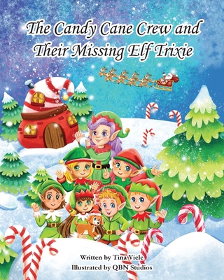 The Candy Cane Crew and Their Missing Elf Trixie B0BHMRQS3Q Book Cover