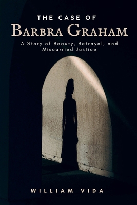 The case Of Barbra Graham: A Story of Beauty, B... B0DLV1FQ3F Book Cover