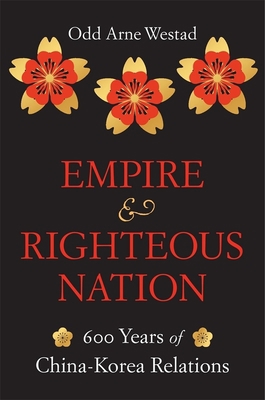 Empire and Righteous Nation: 600 Years of China... 0674238214 Book Cover