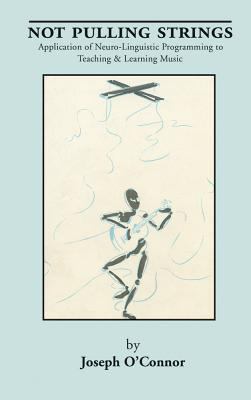 Not Pulling Strings: Application of Neuro-Lingu... 1871082900 Book Cover