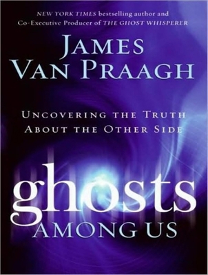 Ghosts Among Us: Uncovering the Truth about the... 1400157285 Book Cover