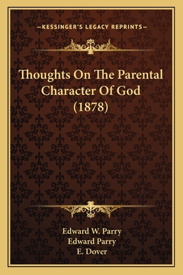 Thoughts On The Parental Character Of God (1878) 1165139731 Book Cover