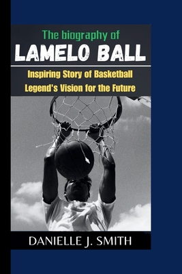 The Biography Of LaMelo Ball: Inspiring Story o...            Book Cover