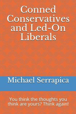 Conned Conservatives and Led-On Liberals: You T... 1728791243 Book Cover