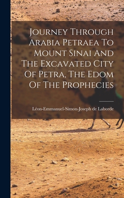 Journey Through Arabia Petraea To Mount Sinai A... 1018631577 Book Cover