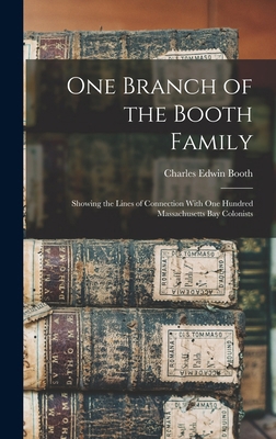 One Branch of the Booth Family: Showing the Lin... 1019008598 Book Cover