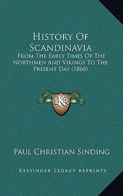 History Of Scandinavia: From The Early Times Of... 1164799282 Book Cover