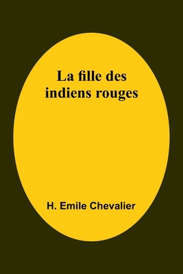 La fille des indiens rouges [French] 9357394699 Book Cover