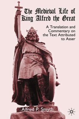 The Medieval Life of King Alfred the Great: A T... 0333699173 Book Cover