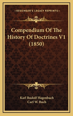Compendium Of The History Of Doctrines V1 (1850) 1164811533 Book Cover