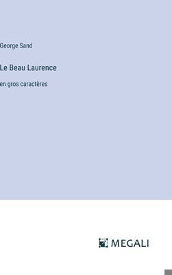 Le Beau Laurence: en gros caractères [French] 338707803X Book Cover