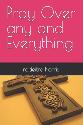 Pray Over any and Everything B0987R6Q1M Book Cover