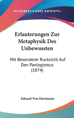 Erlauterungen Zur Metaphysik Des Unbewussten: M... [German] 1162454172 Book Cover