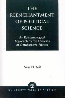 Reenchantment of Political Science: An Epistemo... 0761820191 Book Cover