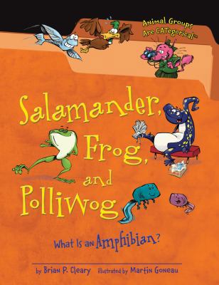 Salamander, Frog, and Polliwog: What Is an Amph... 1467703397 Book Cover