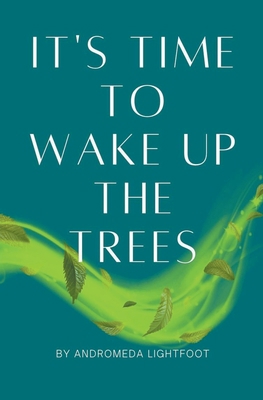 It's Time to Wake up the Trees B0BYQVMPNN Book Cover