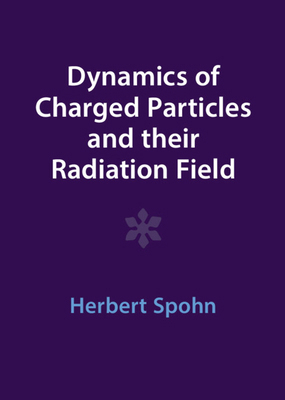 Dynamics of Charged Particles and Their Radiati... 1009402277 Book Cover