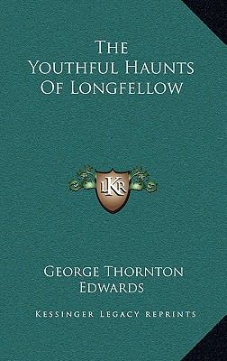 The Youthful Haunts of Longfellow 1163350729 Book Cover