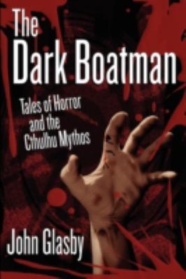 The Dark Boatman: Tales of Horror and the Cthul... 1434445100 Book Cover