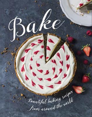 Bake: Beautiful Baking Recipes from Around the ... 147239321X Book Cover