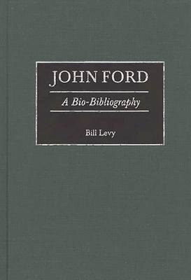 John Ford: A Bio-Bibliography 0313275149 Book Cover