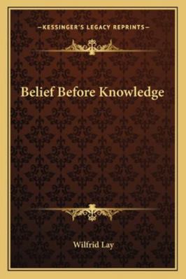 Belief Before Knowledge 1162842709 Book Cover