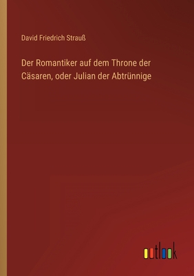 Der Romantiker auf dem Throne der Cäsaren, oder... [German] 3368707604 Book Cover