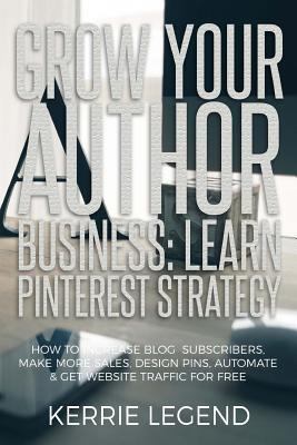 Grow Your Author Business: Learn Pinterest Stra... 1548557579 Book Cover