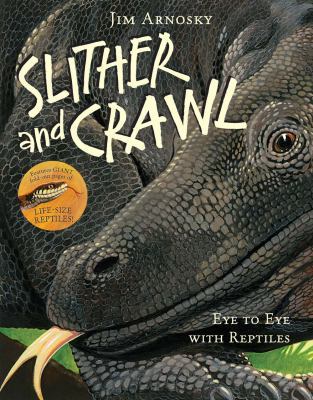 Slither and Crawl: Eye to Eye with Reptiles 1454914718 Book Cover