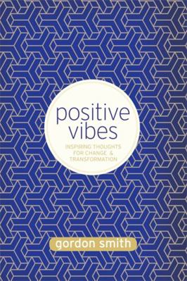 Positive Vibes: Inspiring Thoughts for Change a... 1781801061 Book Cover