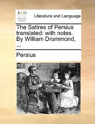 The Satires of Persius Translated: With Notes. ... 1140961454 Book Cover