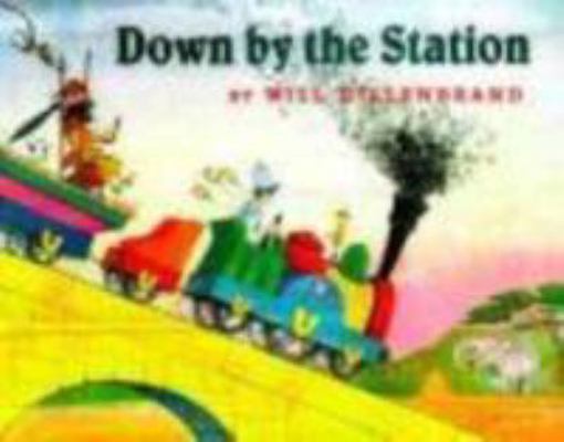 Down by the Station 0152018042 Book Cover