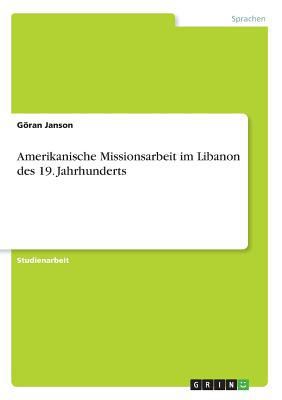 Amerikanische Missionsarbeit im Libanon des 19.... [German] 3668229627 Book Cover