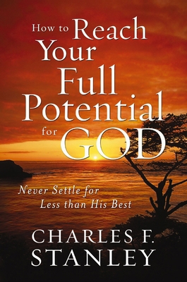 How to Reach Your Full Potential for God: Never... B00MIJGXX4 Book Cover