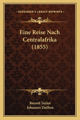 Eine Reise Nach Centralafrika (1855) [German] 1167694155 Book Cover