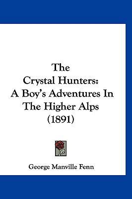 The Crystal Hunters: A Boy's Adventures In The ... 1120860679 Book Cover