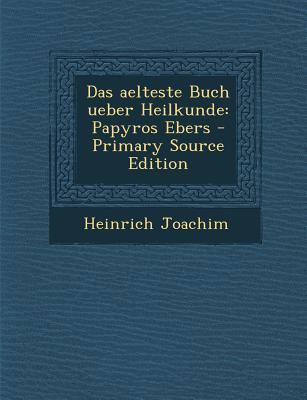 Das Aelteste Buch Ueber Heilkunde: Papyros Eber... [German] 1293775657 Book Cover