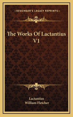 The Works of Lactantius V1 1163412716 Book Cover
