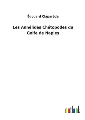Les Annélides Chétopodes du Golfe de Naples [French] 3752477482 Book Cover