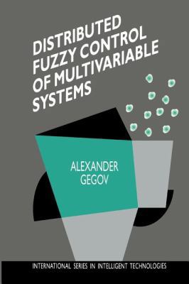 Distributed Fuzzy Control of Multivariable Systems 9048146526 Book Cover