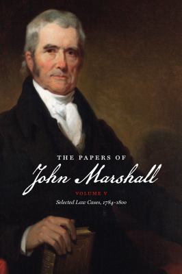 The Papers of John Marshall: Vol. V: Selected L... 1469623501 Book Cover