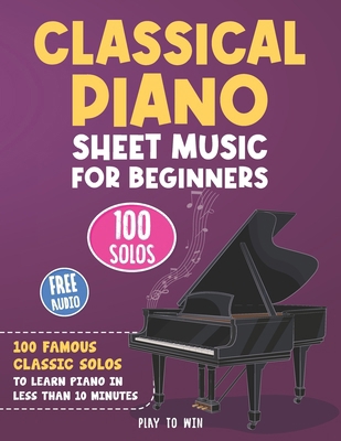 Classical Piano Sheet Music for Beginners: 100 ... B0CS3FXTSB Book Cover