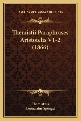 Themistii Paraphrases Aristotelis V1-2 (1866) [Latin] 1165819694 Book Cover