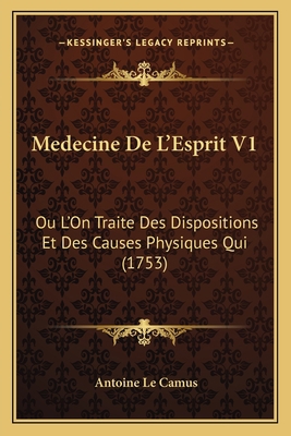 Medecine De L'Esprit V1: Ou L'On Traite Des Dis... [French] 1166323714 Book Cover