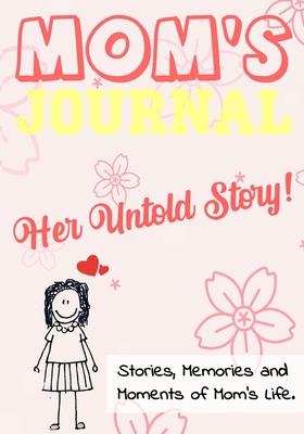 Mom's Journal - Her Untold Story: Stories, Memo... 1922485012 Book Cover