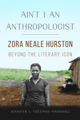 Ain't I an Anthropologist: Zora Neale Hurston B... 0252044967 Book Cover