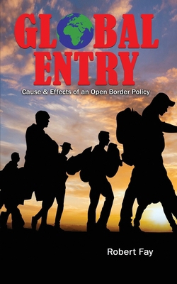 Global Entry: Cause & Effects of an Open Border... B0CPDL4NSM Book Cover