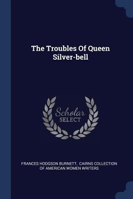 The Troubles Of Queen Silver-bell 1377257436 Book Cover
